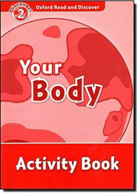 Book cover of: Oxford Read and Discover: Level 2: Your Body Activity Book. By: Hazel Geatches
