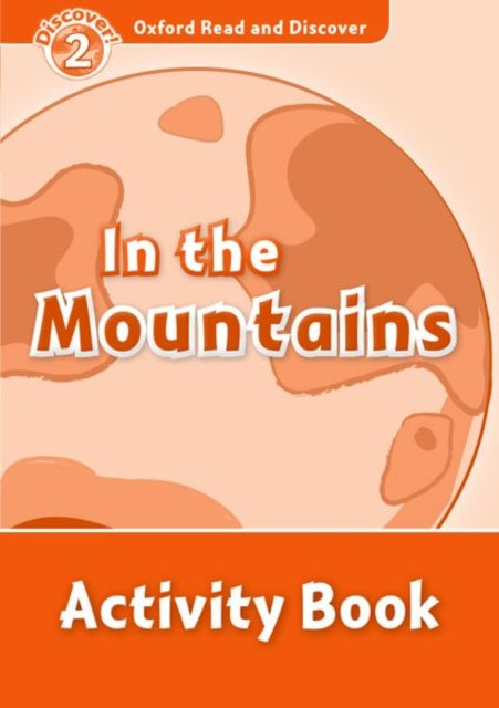 Book cover of: Oxford Read and Discover: Level 2: In the Mountains Activity Book. By: Richard Northcott