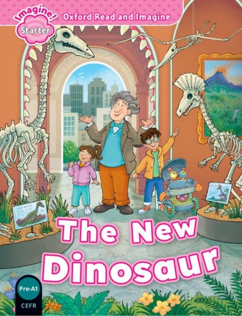 Book cover of: Oxford Read and Imagine: Starter: The New Dinosaur. By: AA.VV