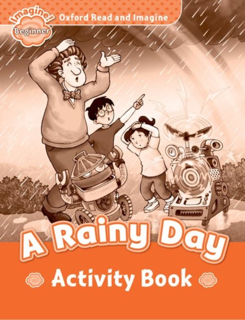 Book cover of: Oxford Read and Imagine: Beginner: A Rainy Day activity book. By: Oxford