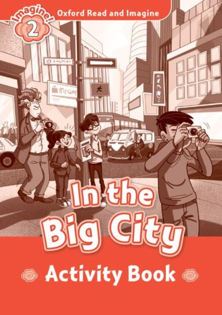Book cover of: Oxford Read and Imagine: Level 2:: In the Big City activity book. By: Oxford Dictionaries Staff