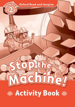 Oxford Read and Imagine: Level 2:: Stop The Machine! activity book