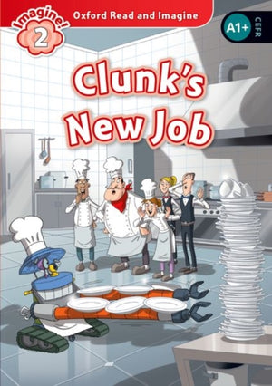 Oxford Read and Imagine: Level 2:: Clunk's New Job