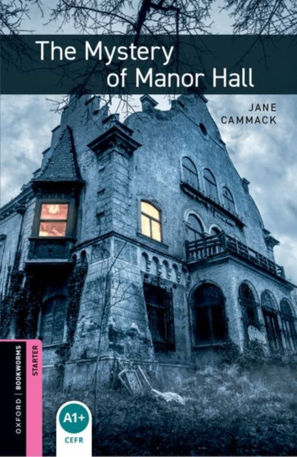 Book cover of: Oxford Bookworms Library: Starter: The Mystery of Manor Hall. By: Janet Cammack