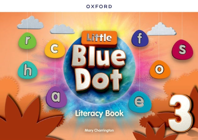 Book cover of: Little Blue Dot: Level 3: Literacy Book. By: Mary Charrington