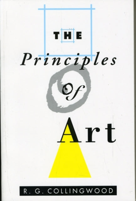 Book cover of: Principles of Art. By: R. G. Collingwood