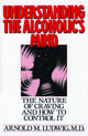 Book cover of: Understanding the Alcoholic's Mind. By: Arnold M. Ludwig