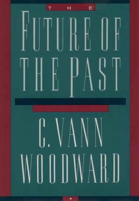 Book cover of: Future of the Past. By: C. Vann Woodward