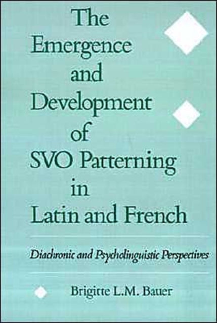 Book cover of: Emergence and Development of SVO Patterning in Latin and French