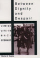 Book cover of: Between Dignity and Despair. By: Marion A. Kaplan