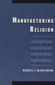 Book cover of: Manufacturing Religion. By: Russell T. McCutcheon