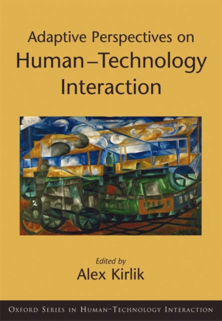 Book cover of: Adaptive Perspectives on Human-Technology Interaction. By: Alex Kirlik