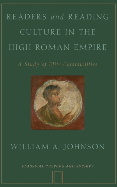 Book cover of: Readers and Reading Culture in the High Roman Empire. By: Johnson, William A., William A., Jr. Johnson