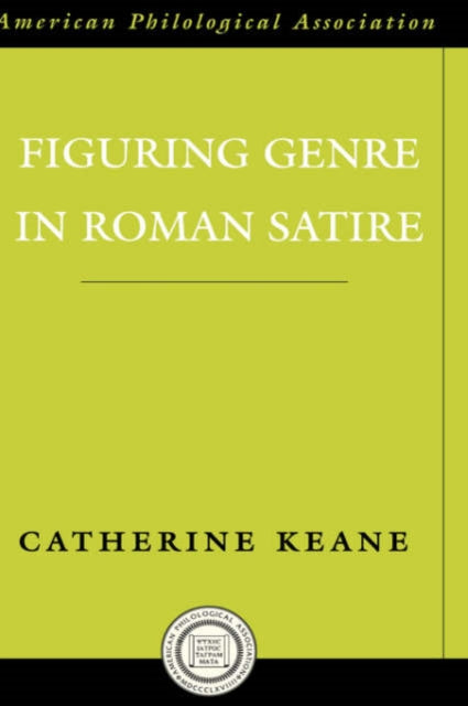 Book cover of: Figuring Genre in Roman Satire. By: Catherine Keane