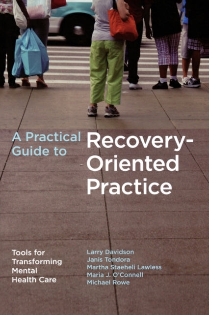Book cover of: Practical Guide to Recovery-Oriented Practice. By: Larry Davidson