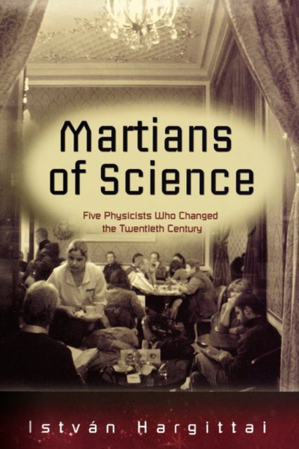 Book cover of: Martians of Science. By: István Hargittai