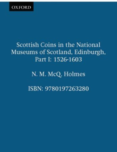 Book cover of: Scottish Coins in the National Museums of Scotland, Edinburgh. By: N. M. McQ. Holmes, National Museums of Scotland.