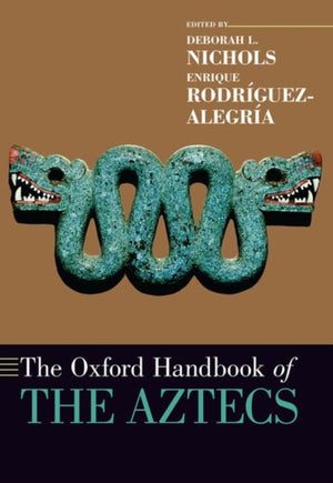 Oxford Handbook of the Aztecs