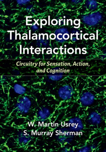 Book cover of: Exploring Thalamocortical Interactions. By: W. Martin Usrey