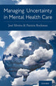 Book cover of: Managing Uncertainty in Mental Health Care. By: Patricia Rockman