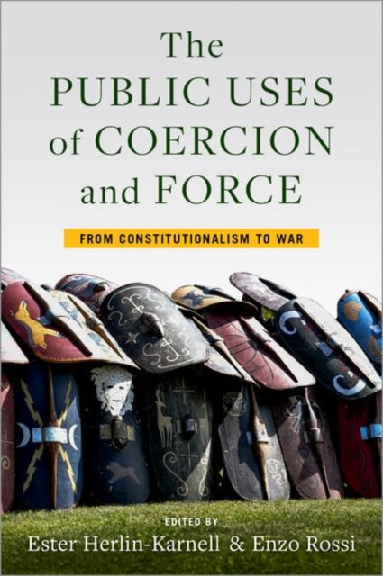 Book cover of: Public Uses of Coercion and Force. By: Ester Herlin-Karnell
