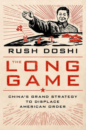 Long Game, China's Grand Strategy to Displace American Order