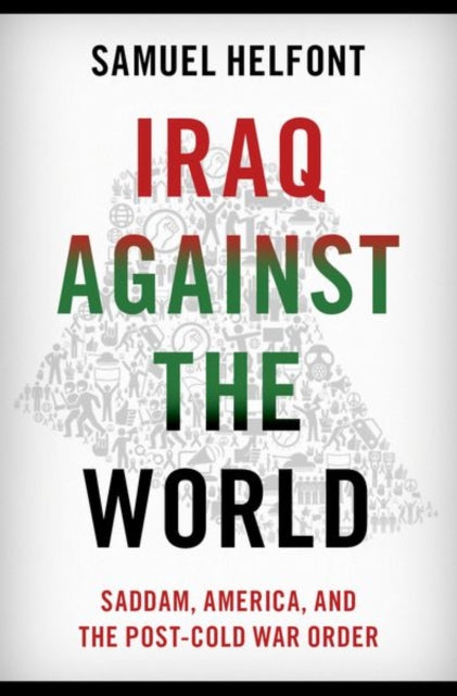 Book cover of: Iraq against the World. By: Samuel Helfont