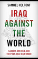 Book cover of: Iraq against the World. By: Samuel Helfont