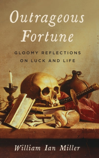 Book cover of: Outrageous Fortune. By: William Ian Miller