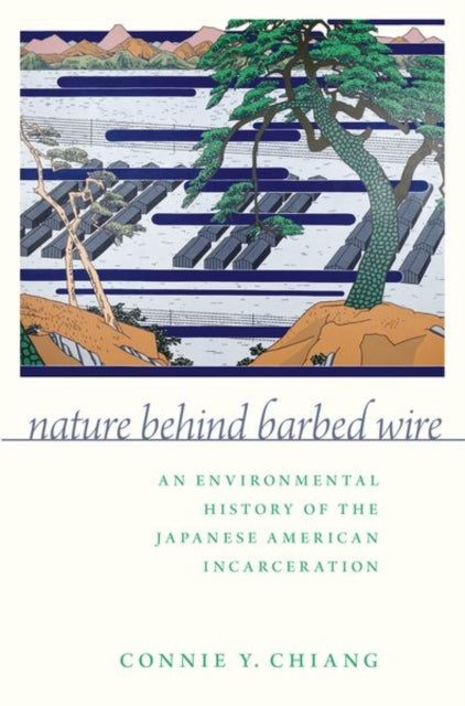 Book cover of: Nature Behind Barbed Wire. By: Connie Y. Chiang