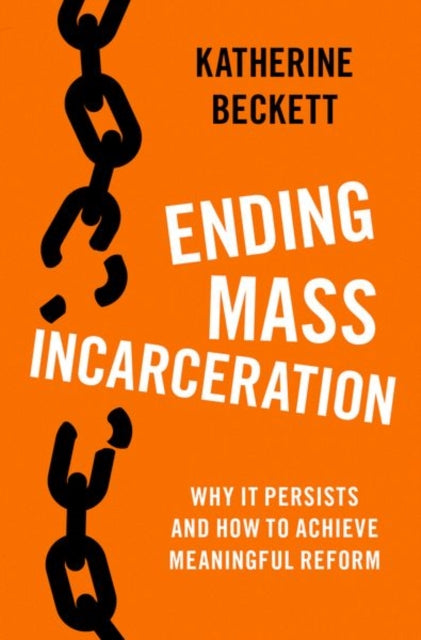Book cover of: Ending Mass Incarceration. By: Katherine Beckett