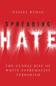 Book cover of: Spreading Hate. By: Daniel Byman