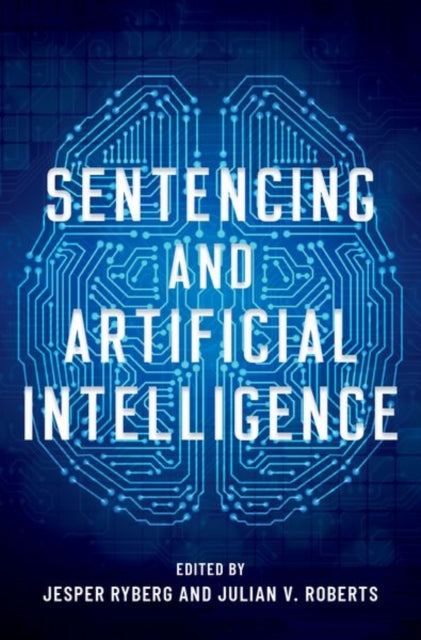 Book cover of: Sentencing and Artificial Intelligence. By: Jesper Ryberg