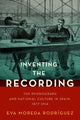 Book cover of: Inventing the Recording. By: Eva Moreda Rodríguez