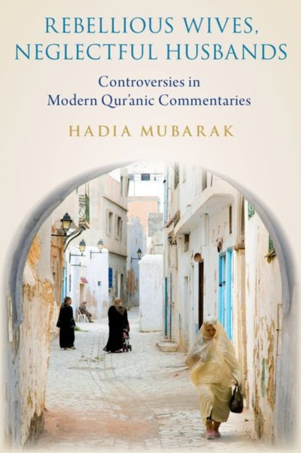 Book cover of: Rebellious Wives, Neglectful Husbands. By: Hadia Mubarak