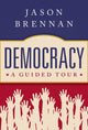 Book cover of: Democracy. By: Jason Brennan