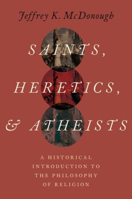 Book cover of: Saints, Heretics, and Atheists. By: Jeffrey K. McDonough