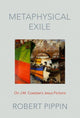 Book cover of: Metaphysical Exile. By: Robert Pippin