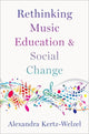 Book cover of: Rethinking Music Education and Social Change. By: Alexandra Kertz-Welzel