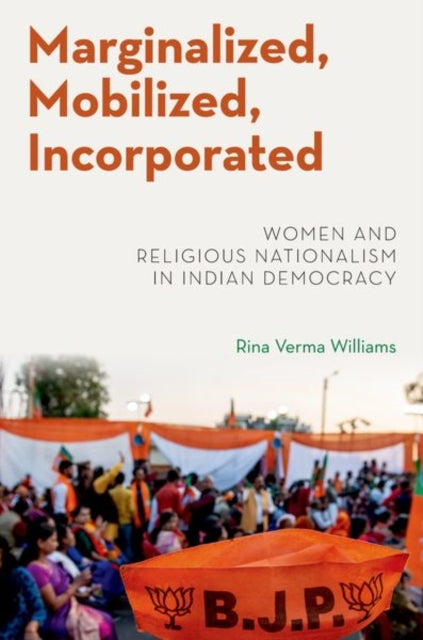 Book cover of: Marginalized, Mobilized, Incorporated. By: Rina Verma Williams