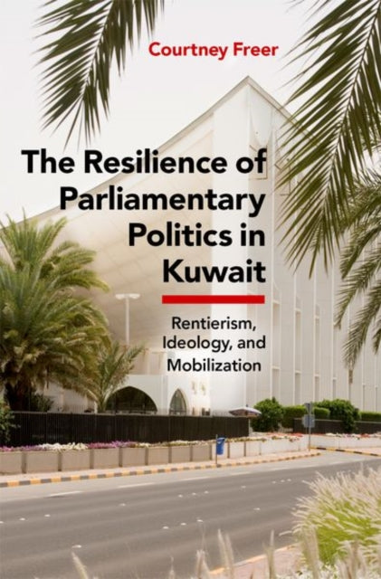 Book cover of: Resilience of Parliamentary Politics in Kuwait. By: Freer
