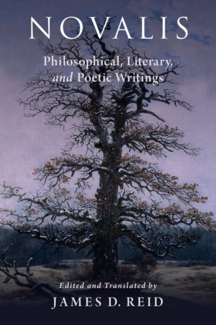 Book cover of: Novalis: Philosophical, Literary, and Poetic Writings. By: James D. Reid