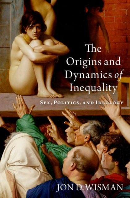 Book cover of: Origins and Dynamics of Inequality. By: Jon D. Wisman