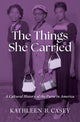 Book cover of: Things She Carried. By: Kathleen B. Casey
