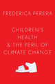 Book cover of: Children's Health and the Peril of Climate Change. By: Frederica Perera