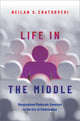Book cover of: Life in the Middle. By: Neilan S. Chaturvedi