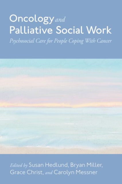 Book cover of: Oncology and Palliative Social Work. By: Messner