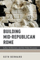 Book cover of: Building Mid-Republican Rome. By: Seth Bernard
