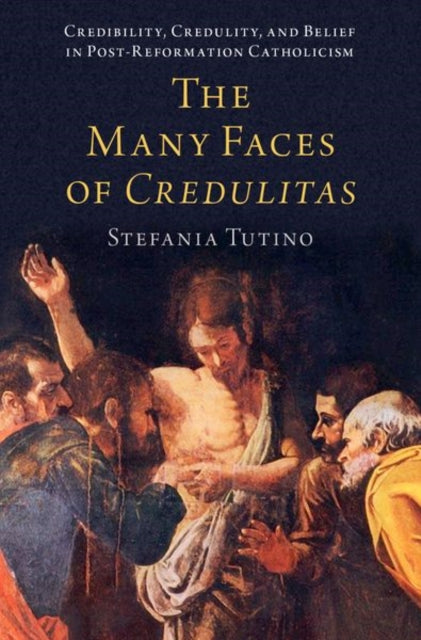 Book cover of: Many Faces of Credulitas. By: Stefania Tutino