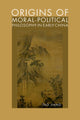 Book cover of: Origins of Moral-Political Philosophy in Early China. By: Tao Jiang